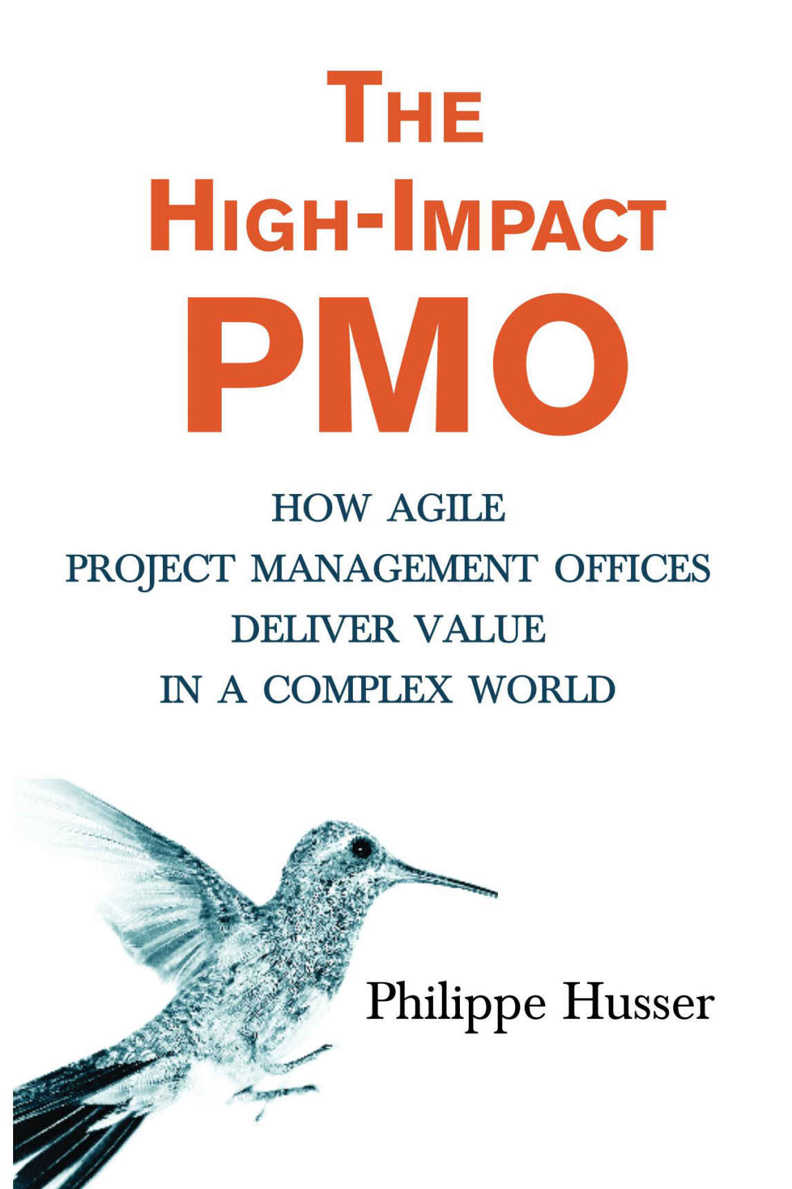 The High-Impact PMO: How Agile Project Management Offices Deliver Value in a Complex World