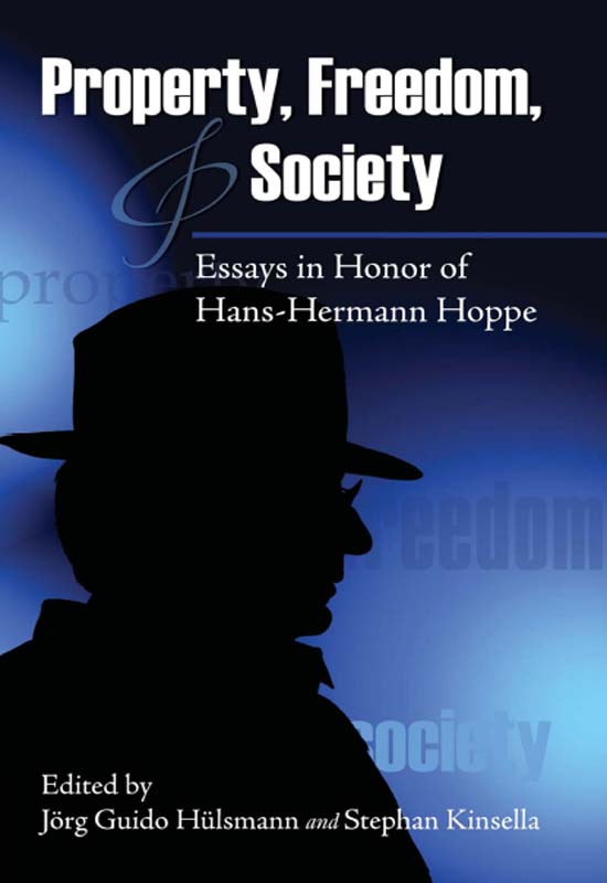 Property, Freedom, and Society: Essays in Honor of Hans-Hermann Hoppe