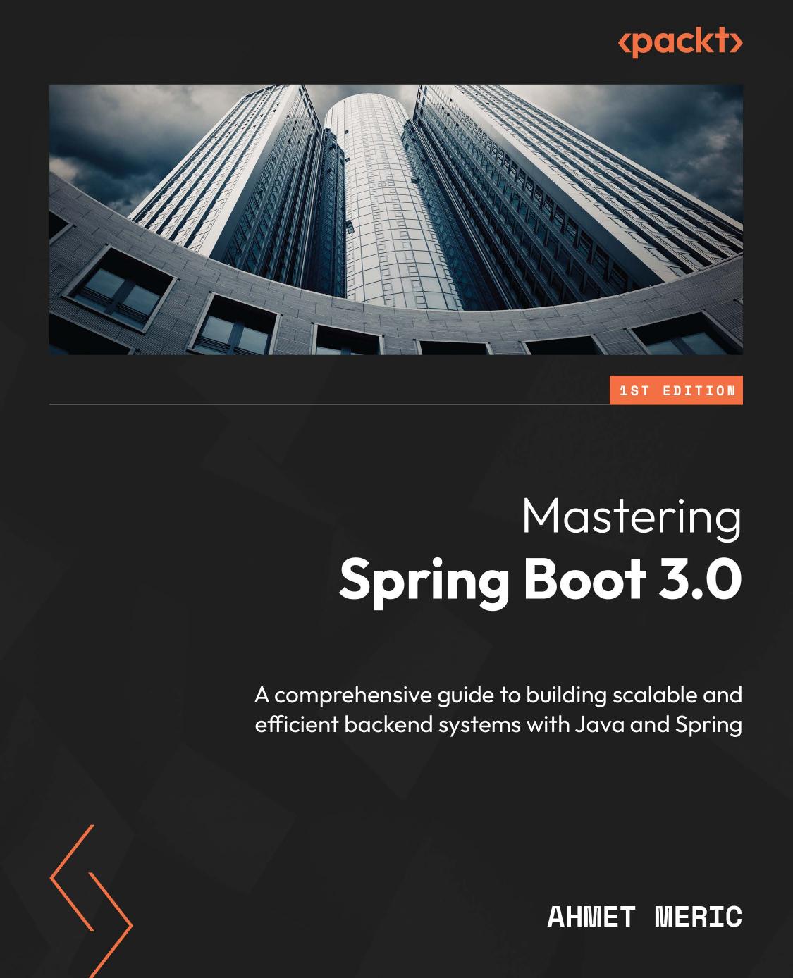 Mastering Spring Boot 3.0: A Comprehensive Guide to Building Scalable and Efficient Backend Systems With Java and Spring