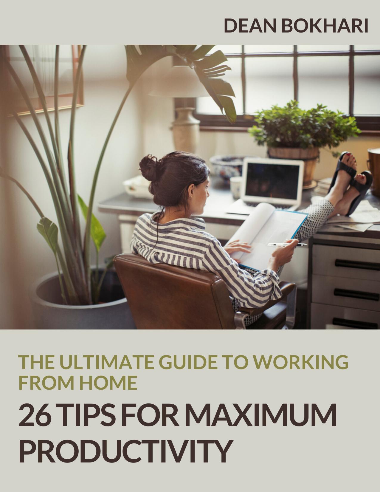 The Ultimate Guide to Working From Home - 26 Tips for Maximum Productivity