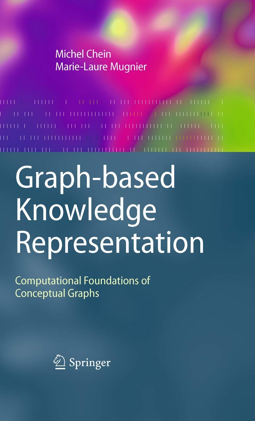 Graph-based Knowledge Representation - Computational Foundations of Conceptual Graphs (Book Overview)