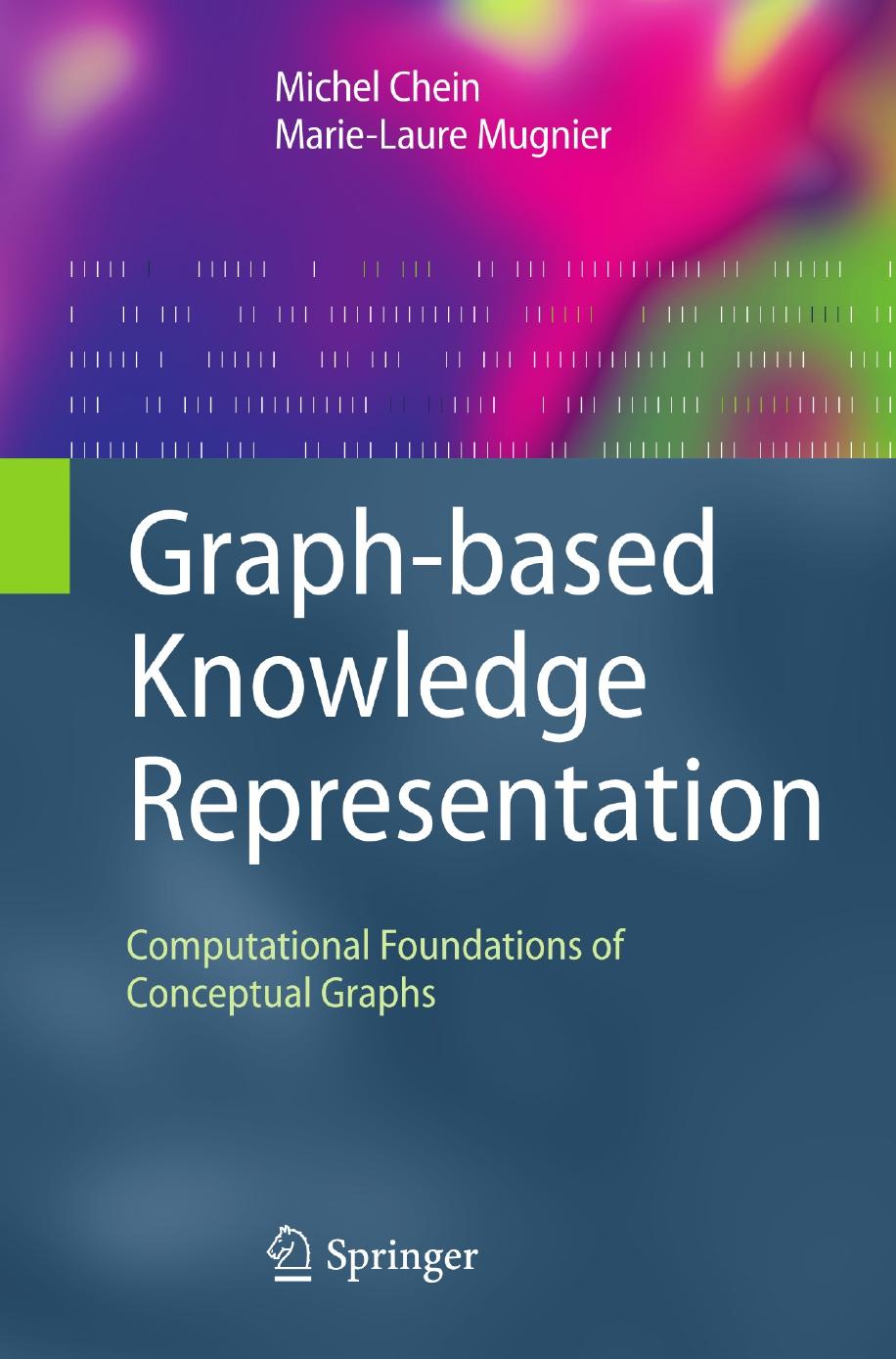 Graph-Based Knowledge Representation: Computational Foundations of Conceptual Graphs