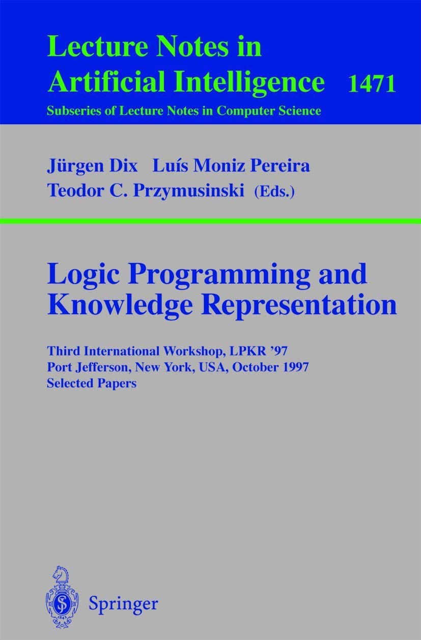 Logic Programming and Knowledge Representation: Third International Workshop, LPKR'97, Port Jefferson, New York, USA, October 17, 1997, Selected Papers