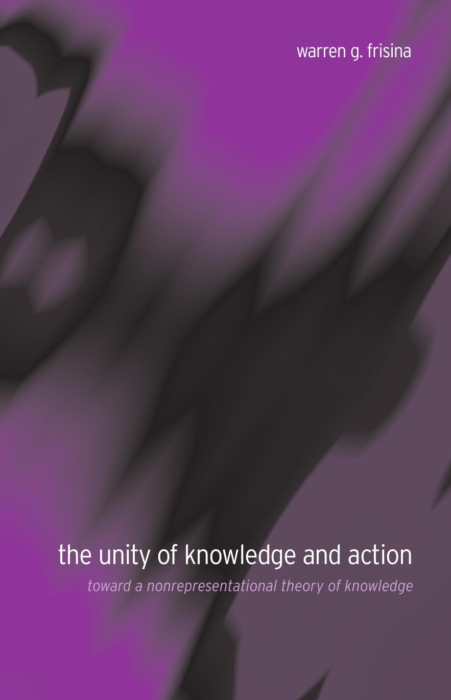 The Unity of Knowledge and Action: Toward a Nonrepresentational Theory of Knowledge