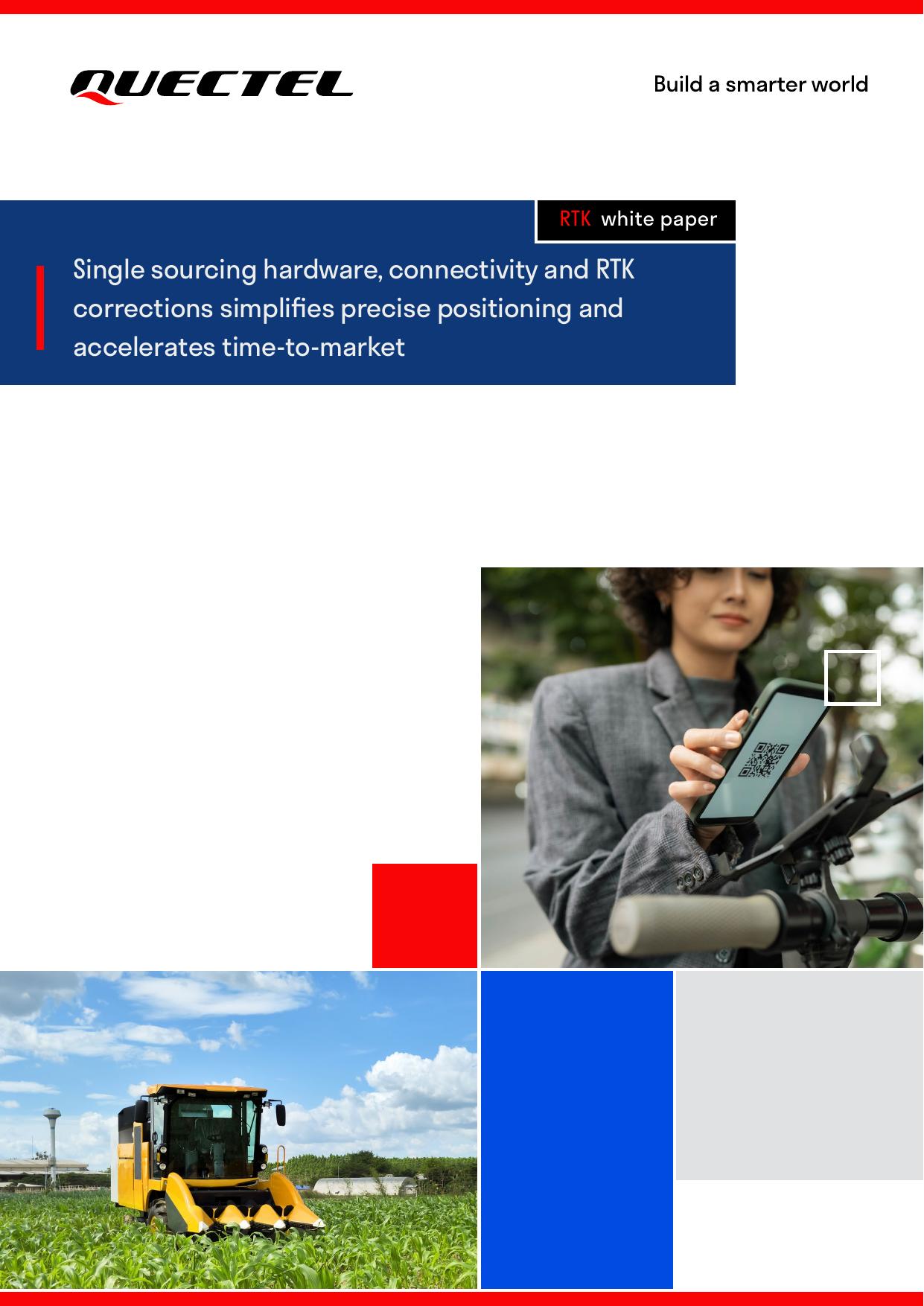 Quectel RTK white paper: single sourcing hardware, connectivity and RTK corrections simplifies precise positioning and accelerates time-to-market