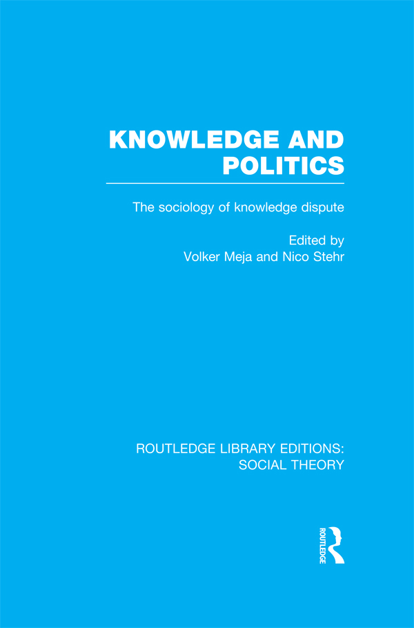 Knowledge and Politics (RLE Social Theory): The Sociology of Knowledge Dispute