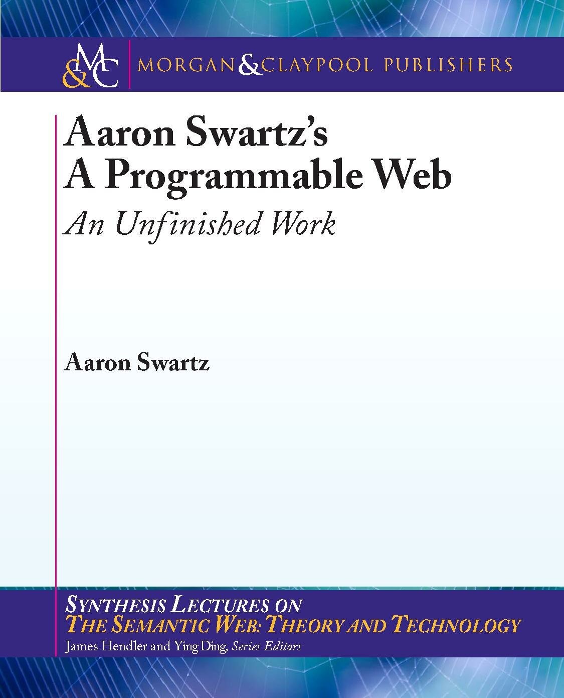 Aaron Swartz's the Programmable Web: An Unfinished Work