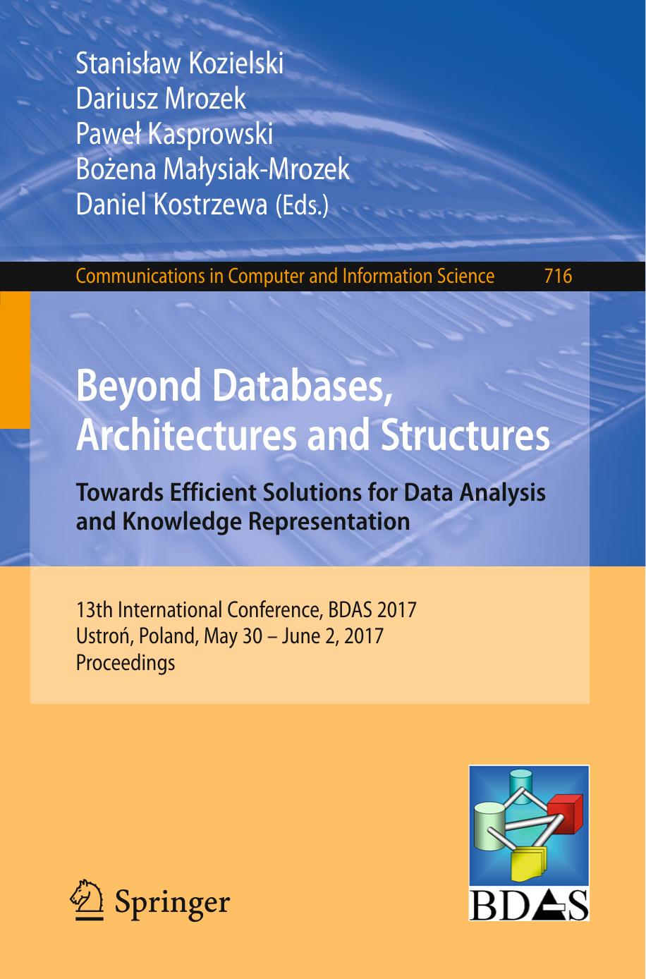 Beyond Databases, Architectures and Structures. Towards Efficient Solutions for Data Analysis and Knowledge Representation: 13th International Conference, BDAS 2017, Ustroń, Poland, May 30 - June 2, 2017, Proceedings