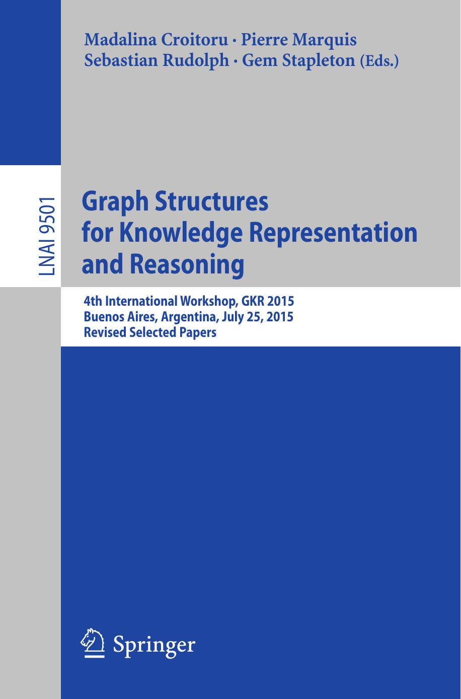Graph Structures for Knowledge Representation and Reasoning: 4th International Workshop, GKR 2015, Buenos Aires, Argentina, July 25, 2015, Revised Selected Papers