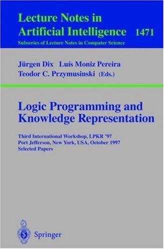 Logic Programming and Knowledge Representation: Third International Workshop, LPKR'97, Port Jefferson, New York, USA, October 17, 1997, Selected Papers