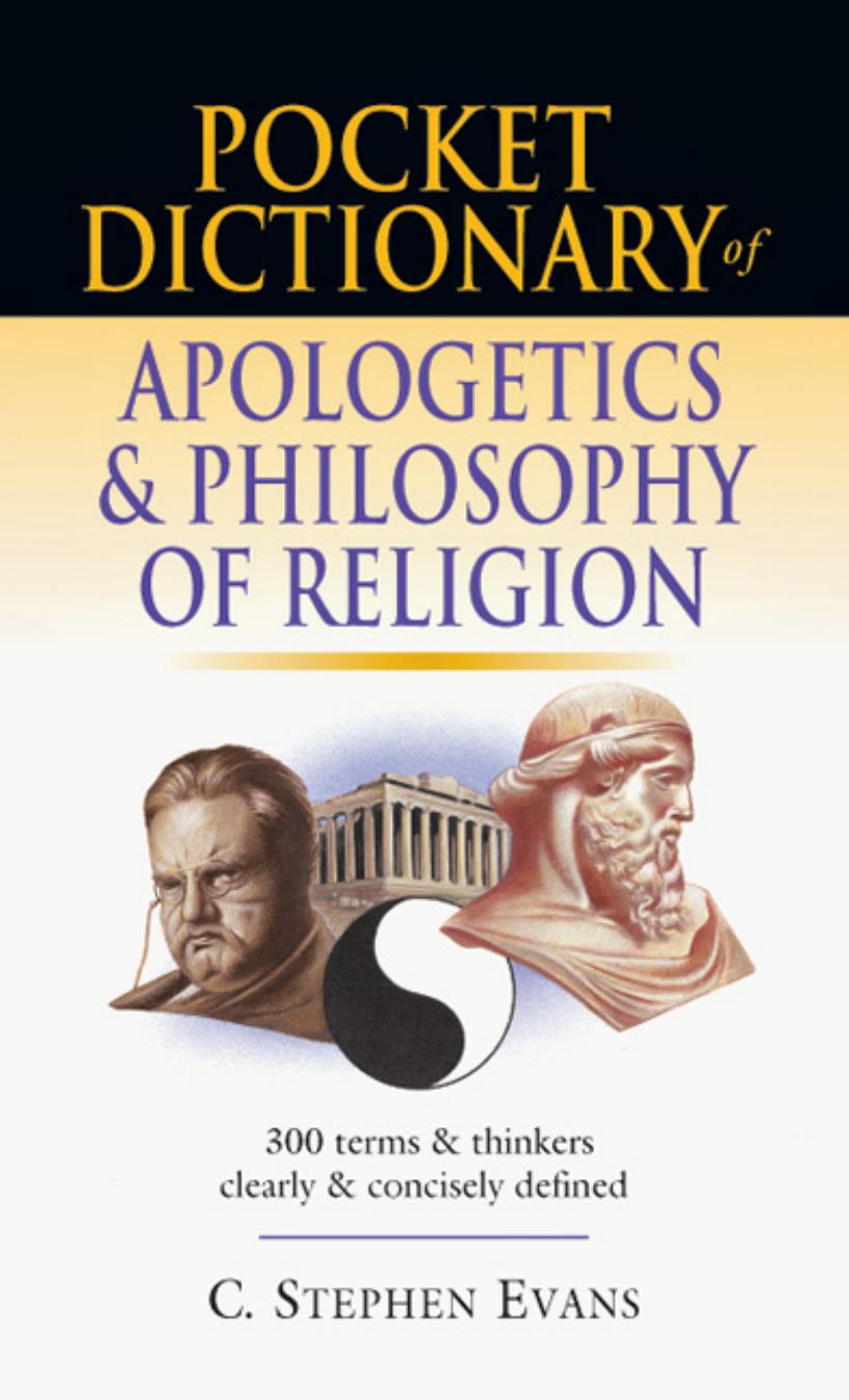 Pocket Dictionary of Apologetics Philosophy of Religion: 300 Terms Thinkers Clearly Concisely Defined