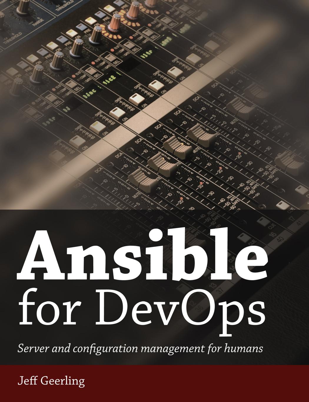 Ansible for DevOps: Server and Configuration Management for Humans