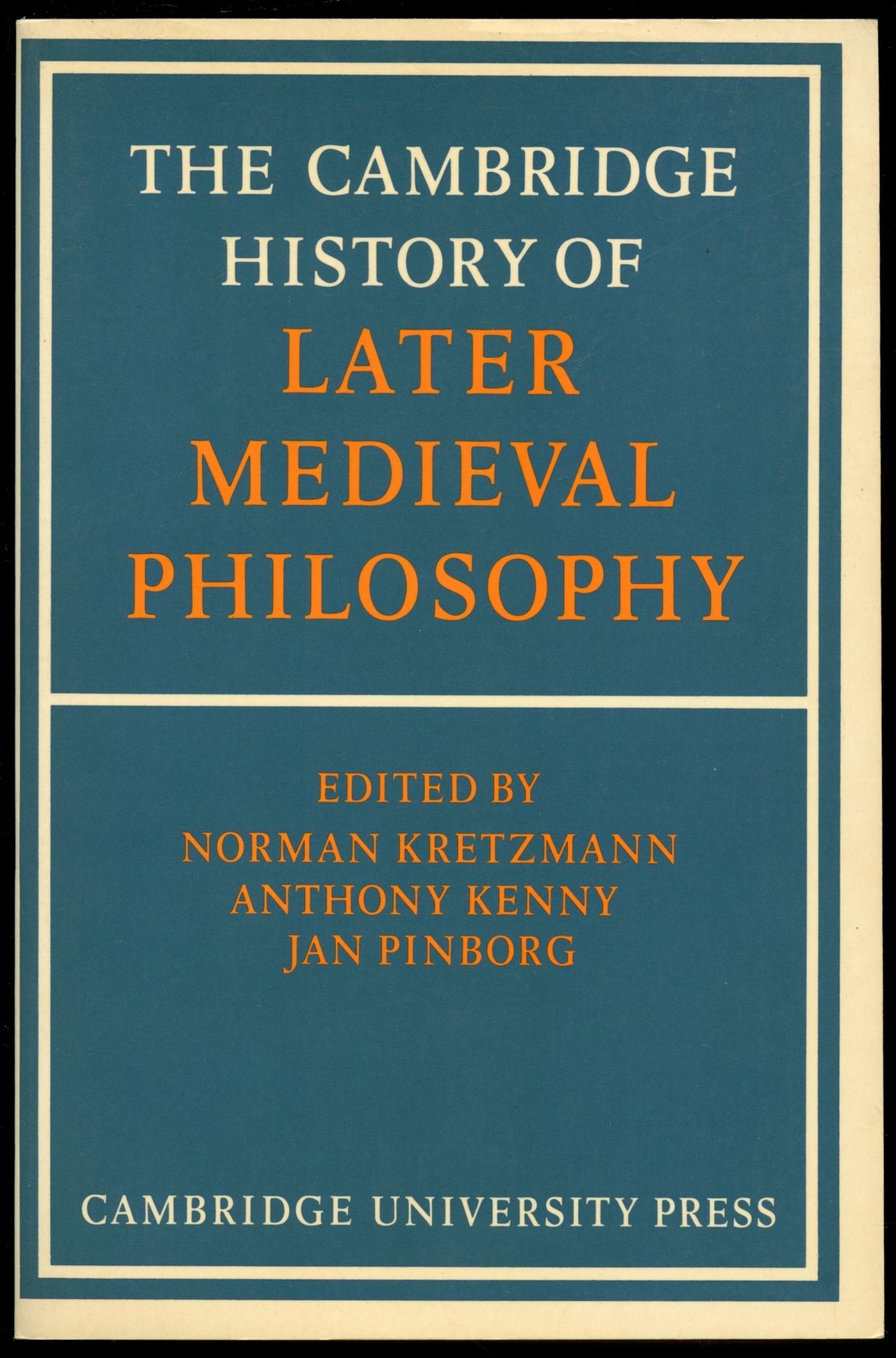 The Cambridge History of Later Medieval Philosophy: From the Rediscovery of Aristotle to the Disintegration of Scholasticism, 1100-1600