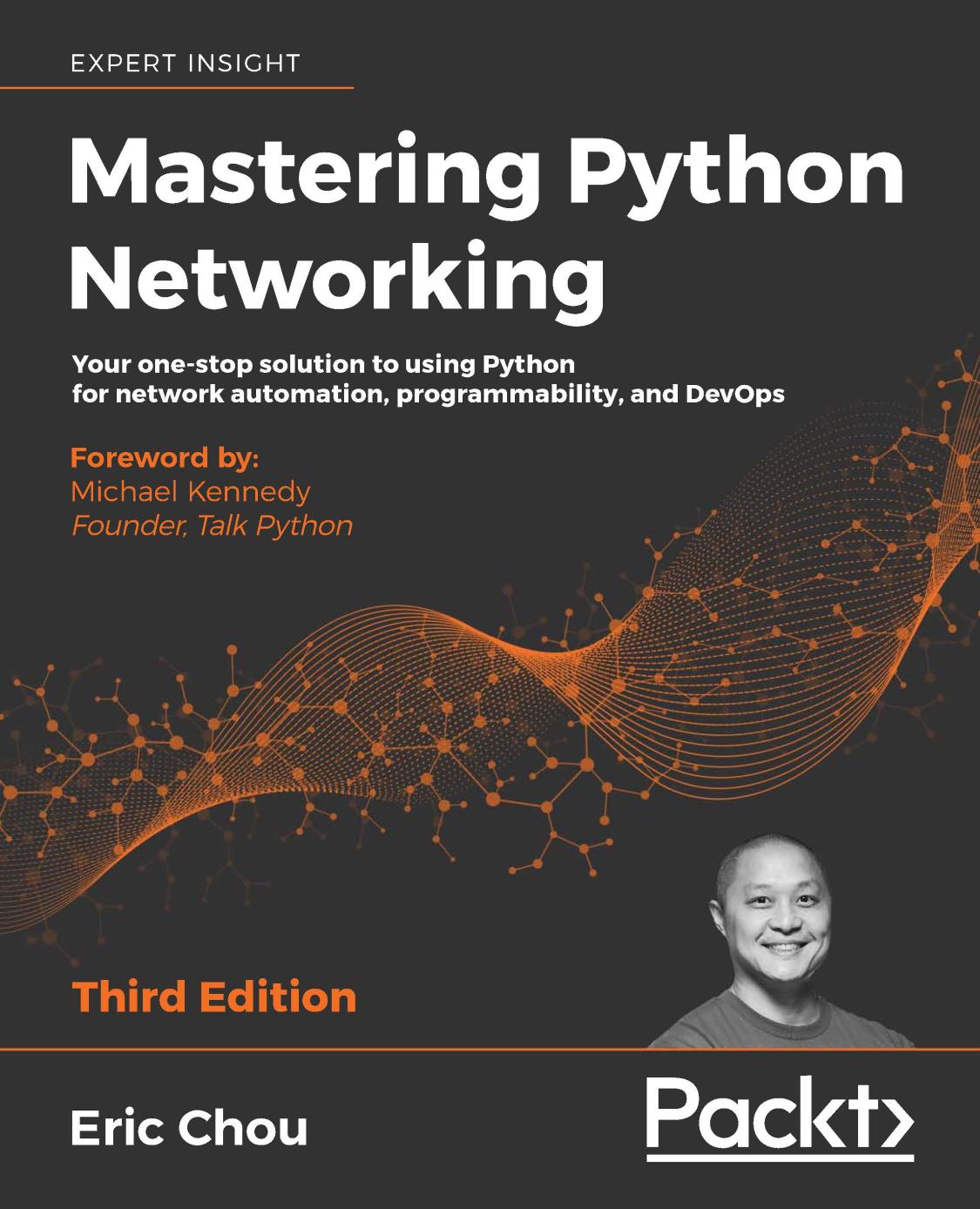 Mastering Python Networking: Your One-Stop Solution to using Python for Network Automation, Programmability, and DevOps, 3rd Edition