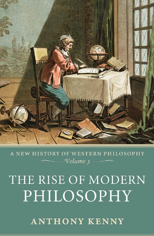 The Rise of Modern Philosophy: A New History of Western Philosophy, Volume 3