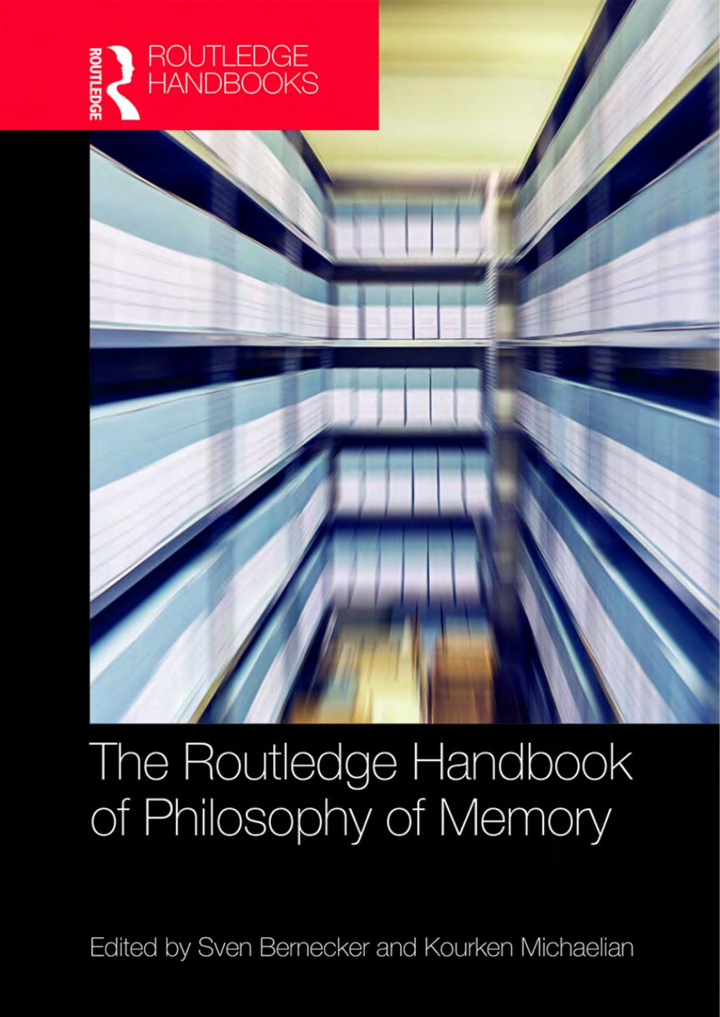 The Routledge Handbook of Philosophy of Memory