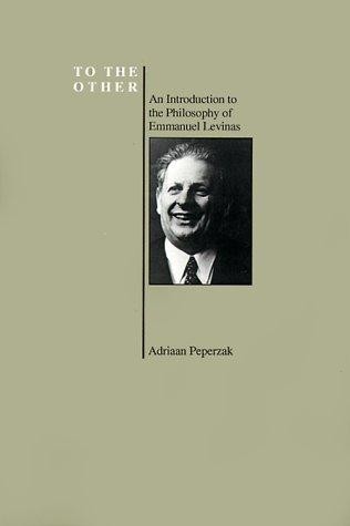 To the Other: An Introduction to the Philosophy of Emmanuel Levinas