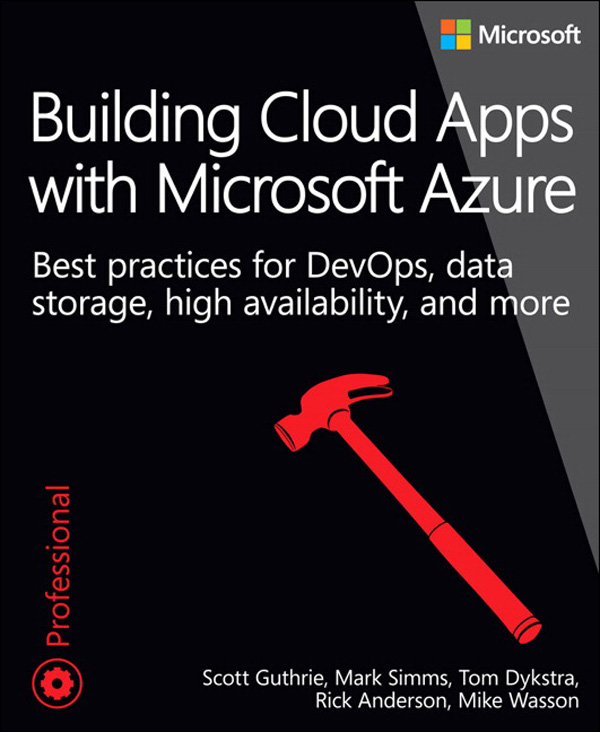 Building Cloud Apps with Microsoft Azure: Best Practices for DevOps, Data Storage, High Availability, and More