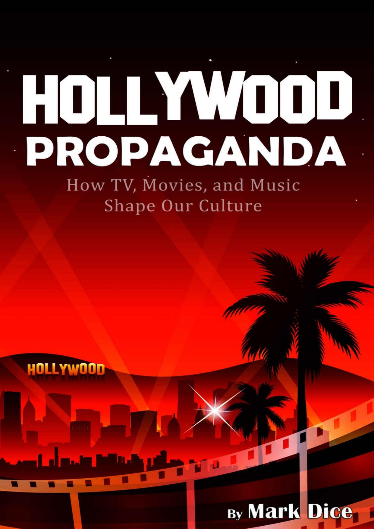 Hollywood Propaganda: How TV, Movies, and Music Shape Our Culture