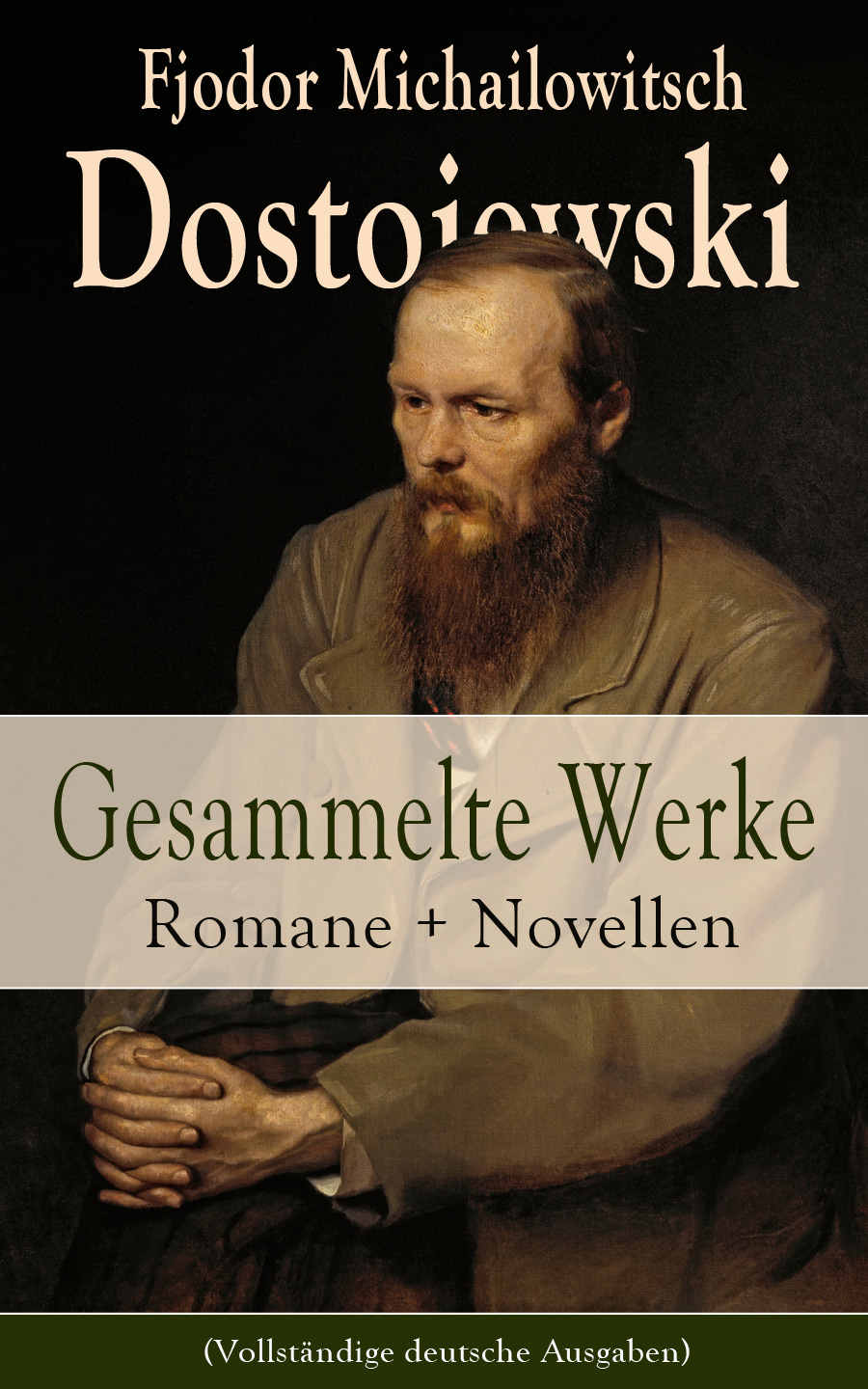 Gesammelte Werke: Romane + Novellen: Schuld und Sühne. Die Brüder Karamasow. Der Spieler. Der Idiot. Die Dämonen