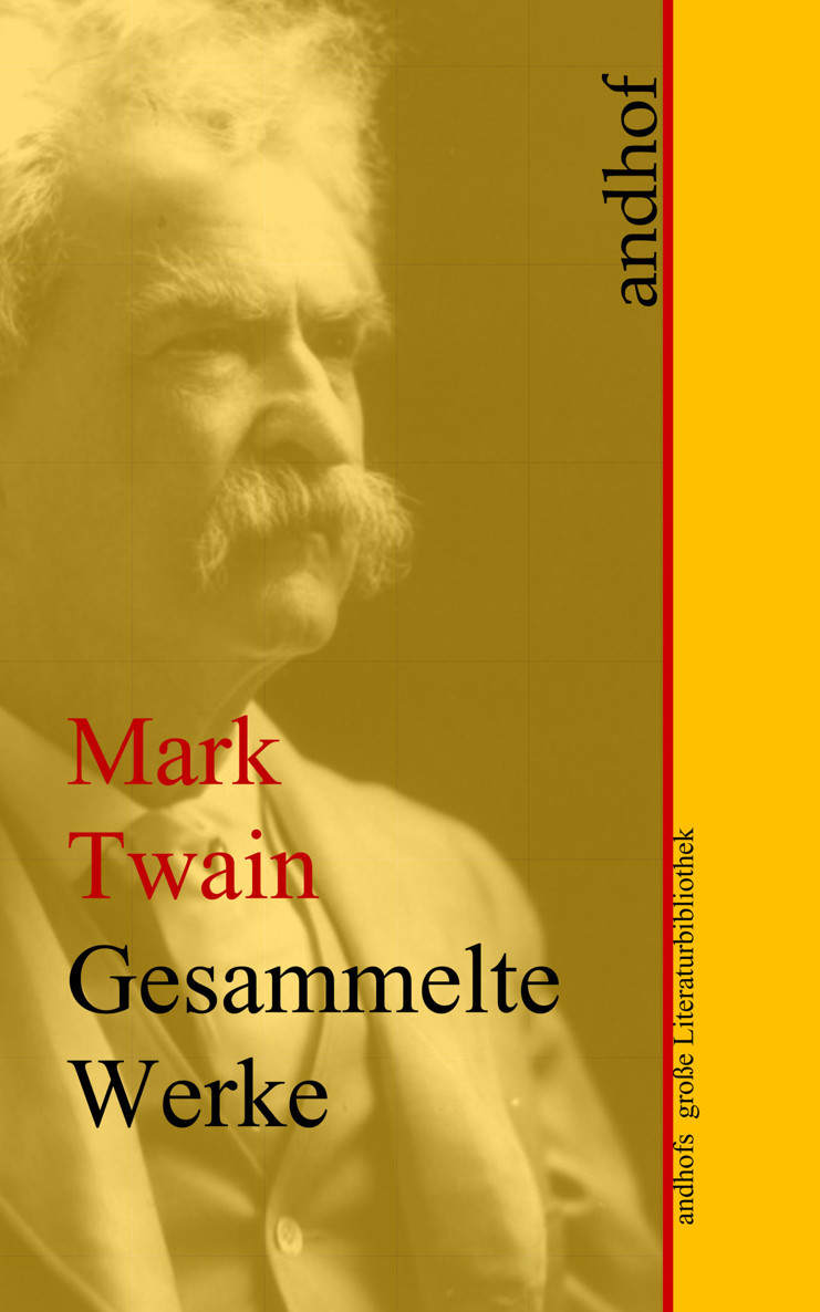 Mark Twain: Gesammelte Werke: Andhofs große Literaturbibliothek