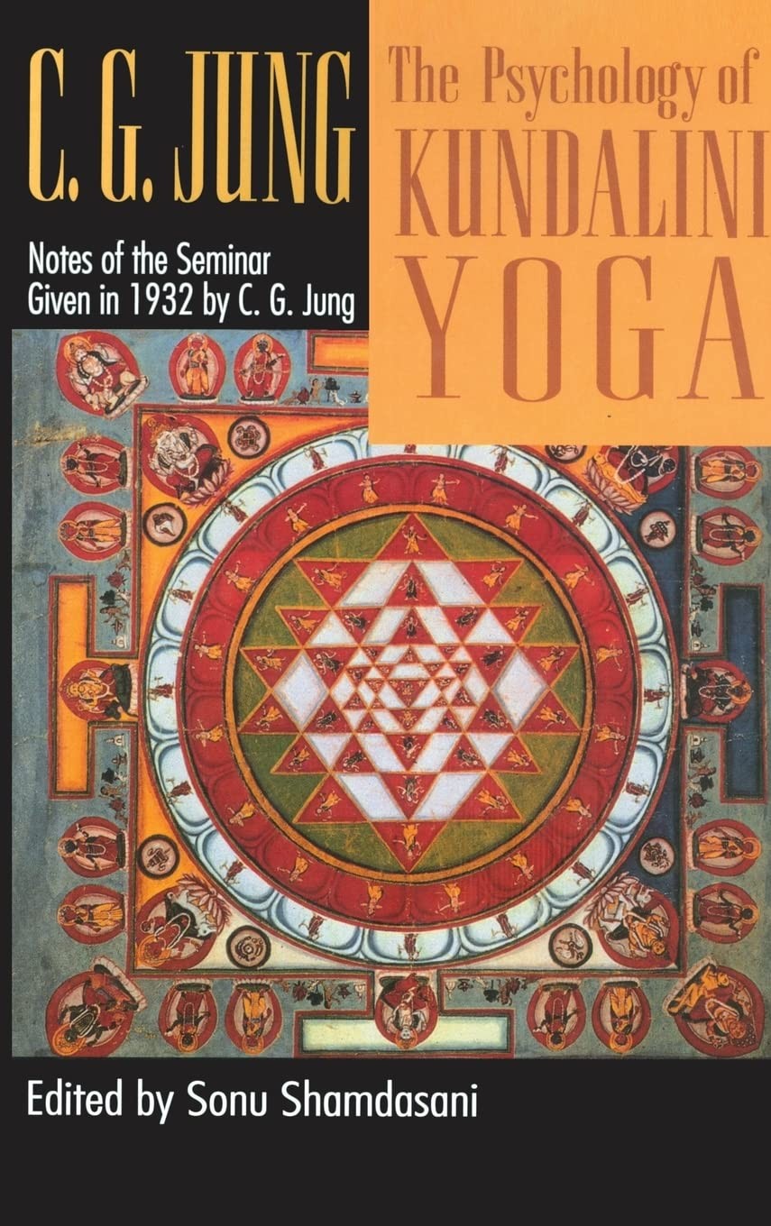 The Psychology of Kundalini Yoga: Notes of the Seminar Given in 1932 by C.G. Jung