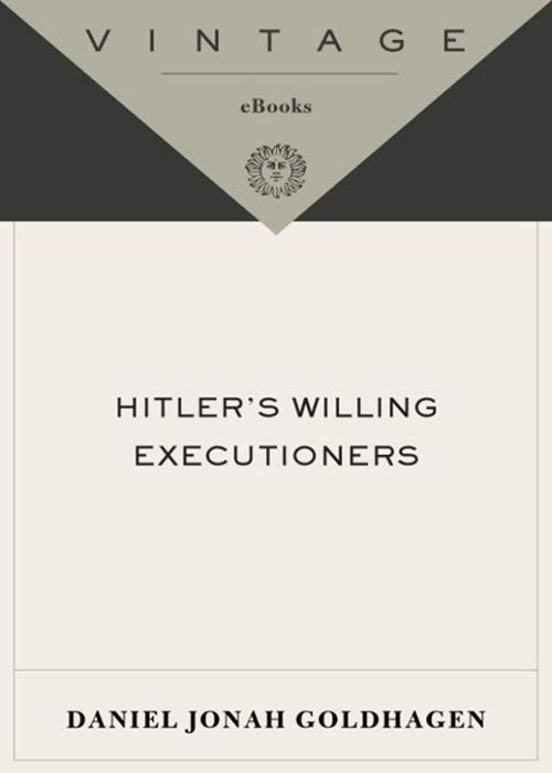 Hitler's Willing Executioners: Ordinary Germans and the Holocaust