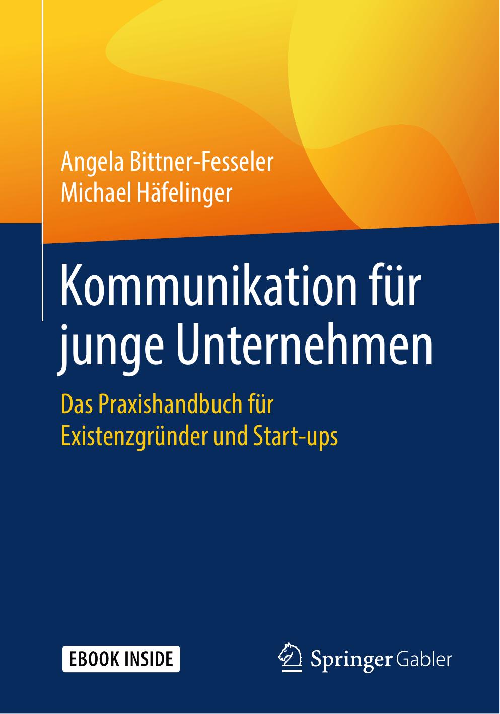 Kommunikation für junge Unternehmen: Das Praxishandbuch für Existenzgründer und Start-ups