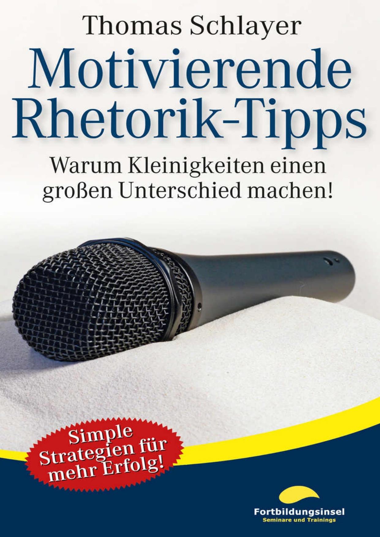 Motivierende Rhetorik-Tipps: Warum Kleinigkeiten einen großen Unterschied machen