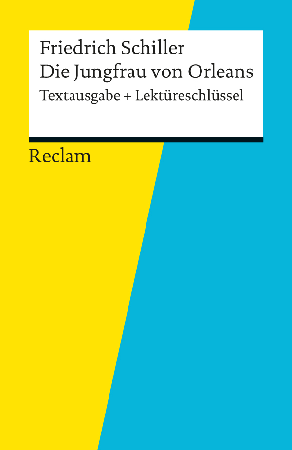 Textausgabe + Lektüreschlüssel. Friedrich Schiller: Die Jungfrau von Orleans: Reclam Textausgabe + Lektüreschlüssel