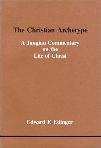 The Christian Archetype: A Jungian Commentary on the Life of Christ