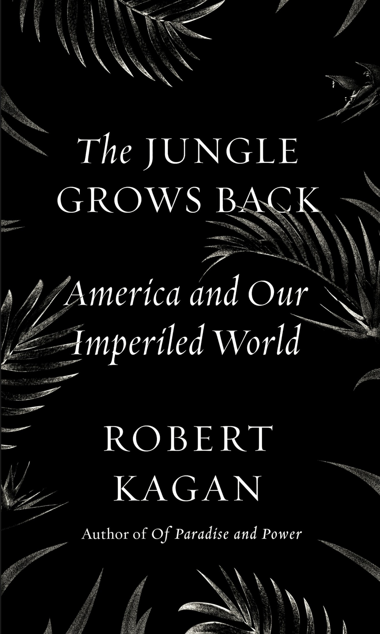 The Jungle Grows Back: America and Our Imperiled World