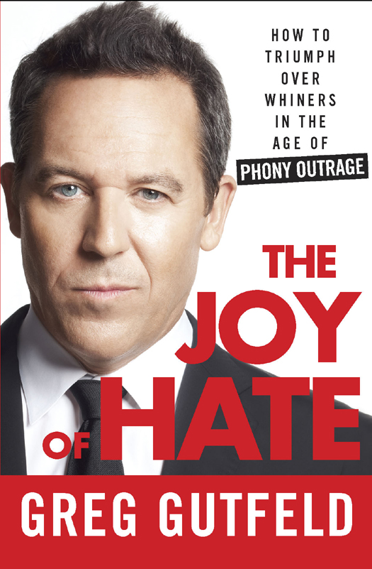 The Joy of Hate: How to Triumph Over Whiners in the Age of Phony Outrage