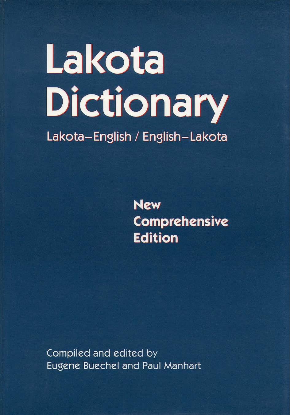 A Dictionary of the Teton Dakota Sioux Language; Lakota-English, English-Lakota: with Considerations Given to Yankton and Santee. Oie Wowapi Wan̳ Lakota-Ieska, Ieska-Lakota