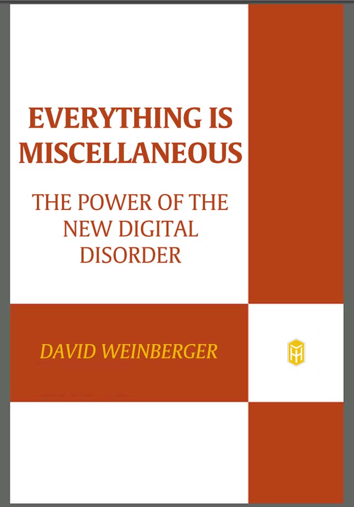 Everything Is Miscellaneous: The Power of the New Digital Disorder