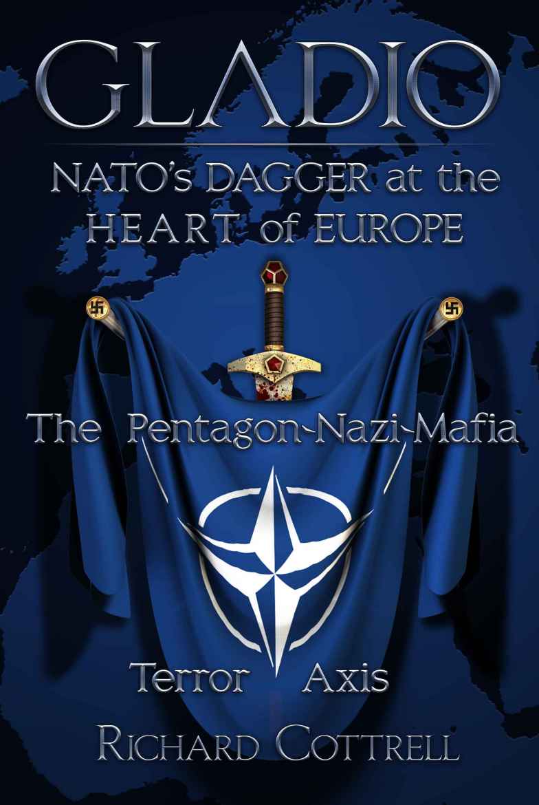 Gladio, NATO's Dagger at the Heart of Europe: The Pentagon-Nazi-Mafia Terror Axis