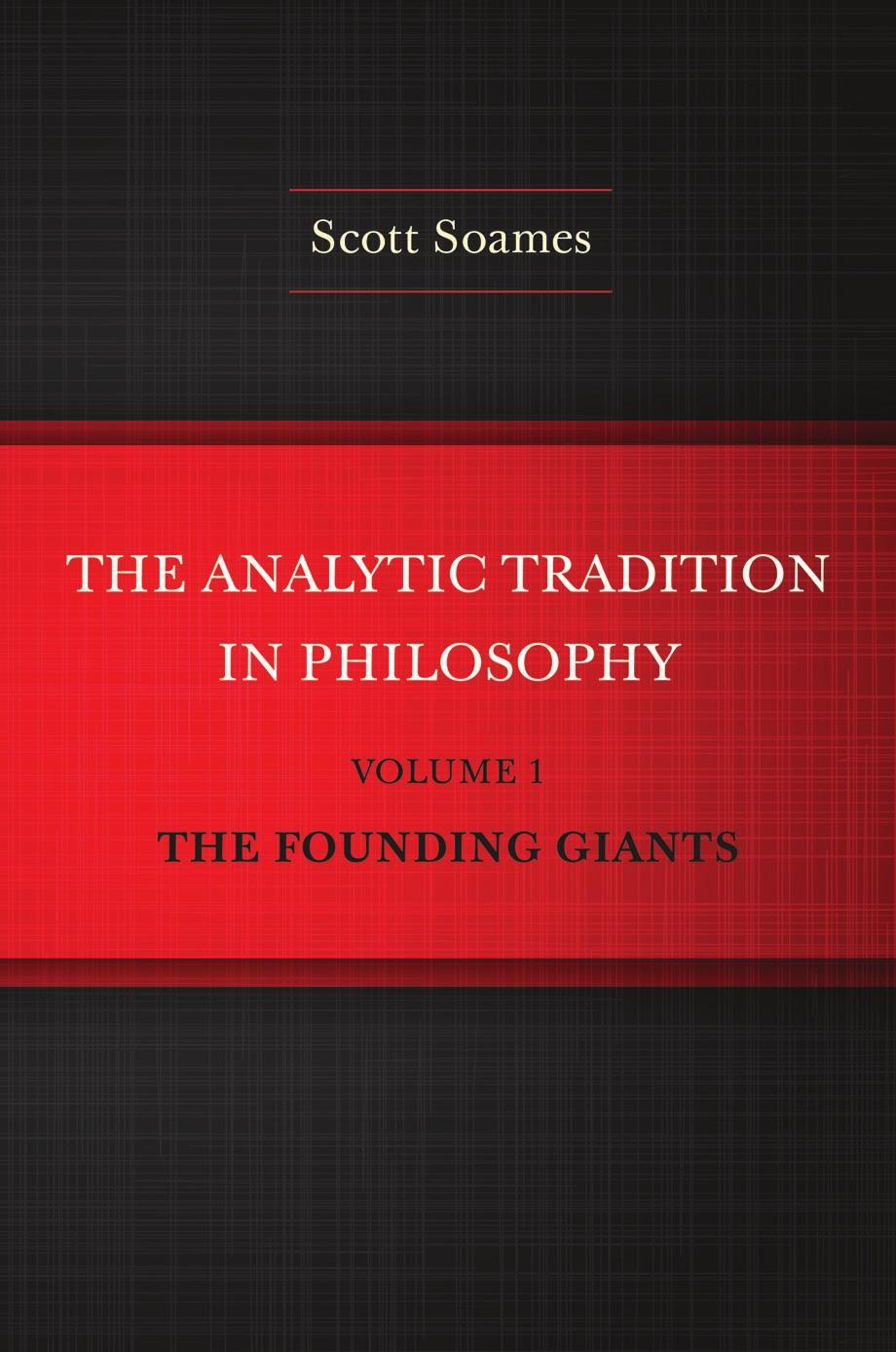 The Analytic Tradition in Philosophy, Volume 1: The Founding Giants