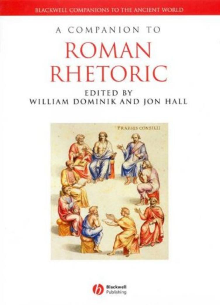 A Companion to Roman Rhetoric by William Dominik, Jon Hall