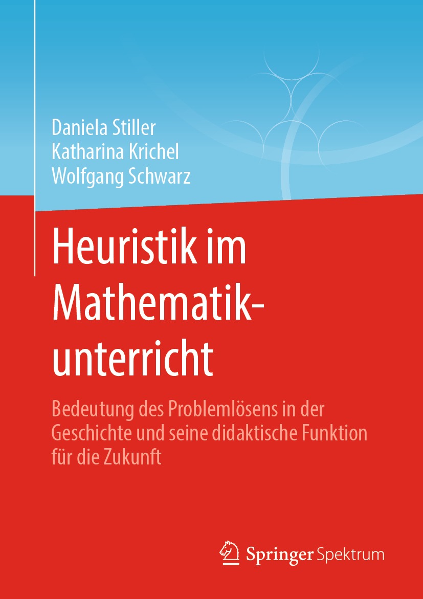 Heuristik im Mathematikunterricht: Bedeutung des Problemlösens in der Geschichte und seine didaktische Funktion für die Zukunft