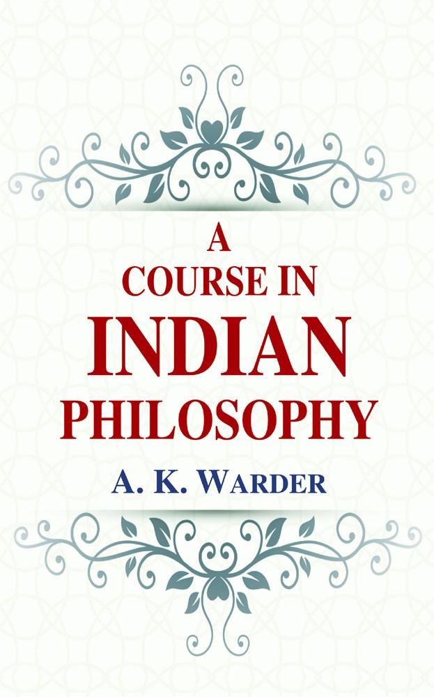 A Course in Indian Philosophy