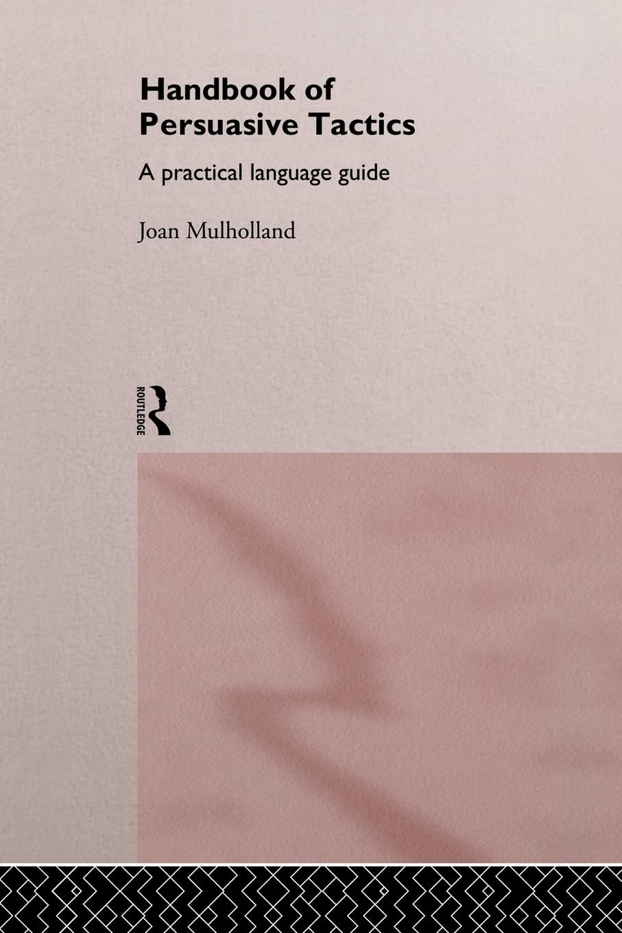 A Handbook of Persuasive Tactics: A Practical Language Guide