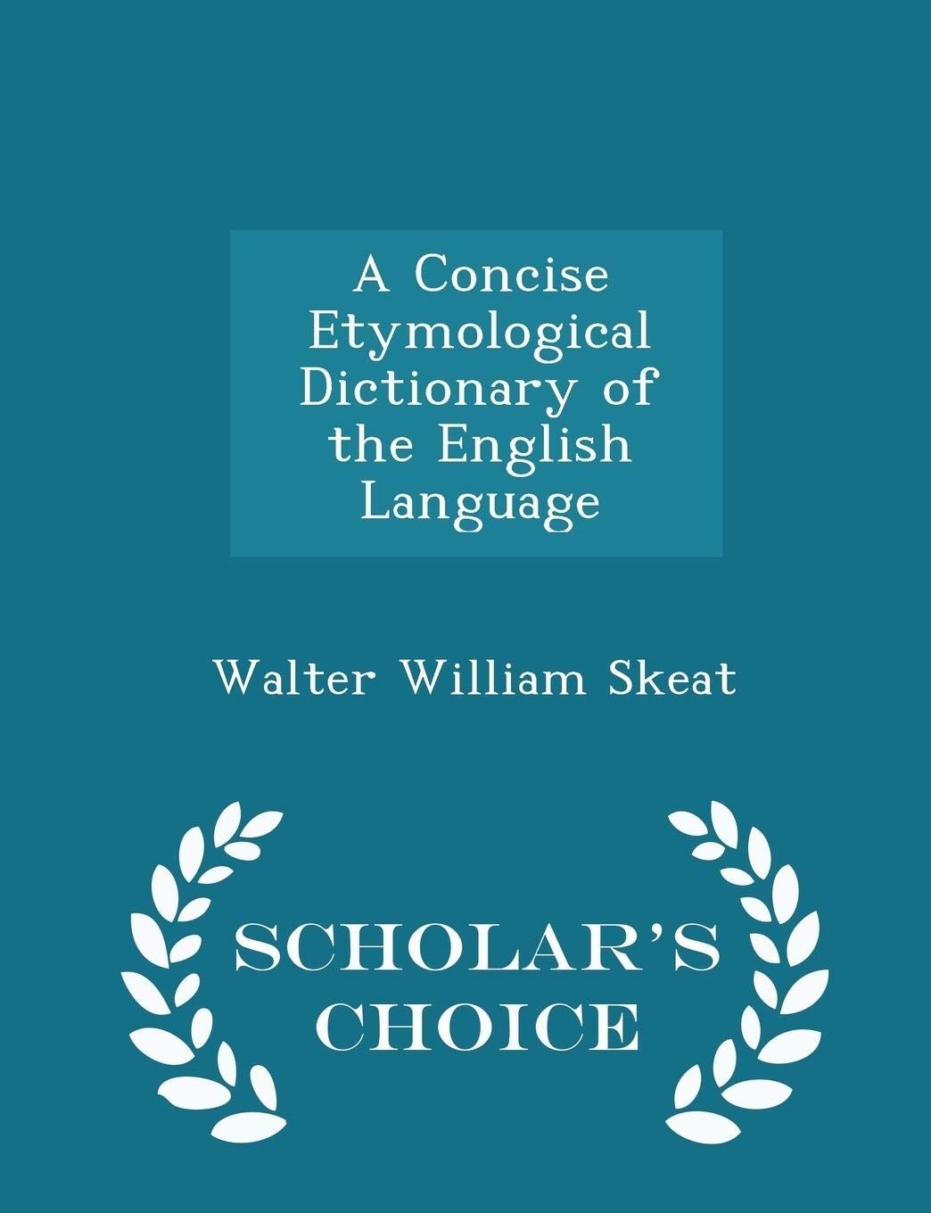 A Concise Etymological Dictionary of the English Language - Scholar's Choice Edition