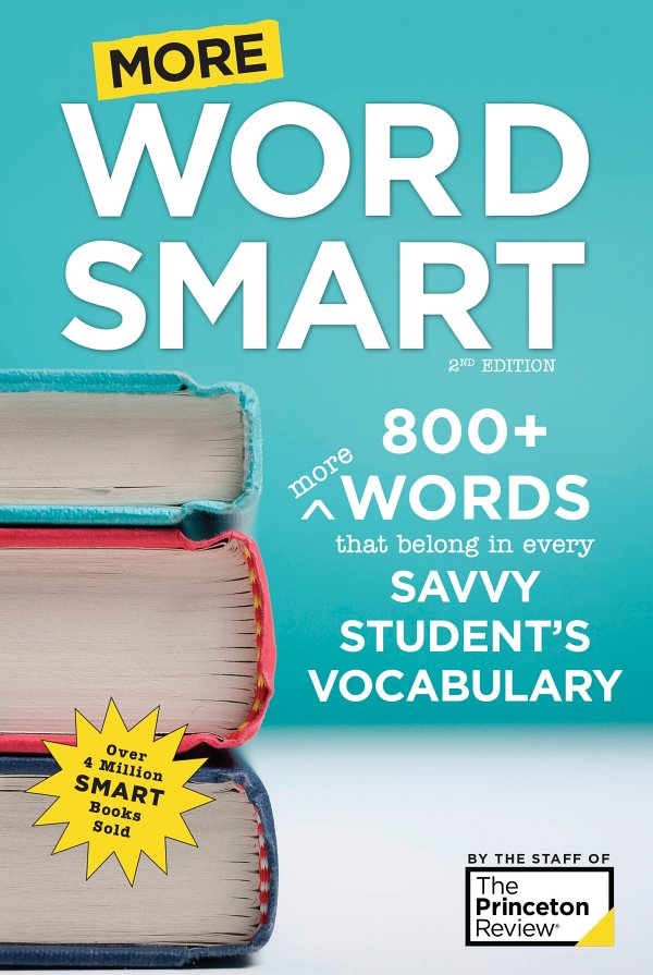 More Word Smart, 2nd Edition: 800+ More Words That Belong in Every Savvy Student's Vocabulary