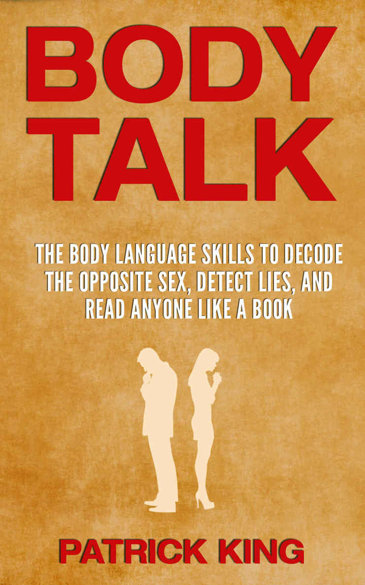 Body Talk: The Body Language Skills to Decode the Opposite Sex, Detect Lies, and Read Anyone Like a Book