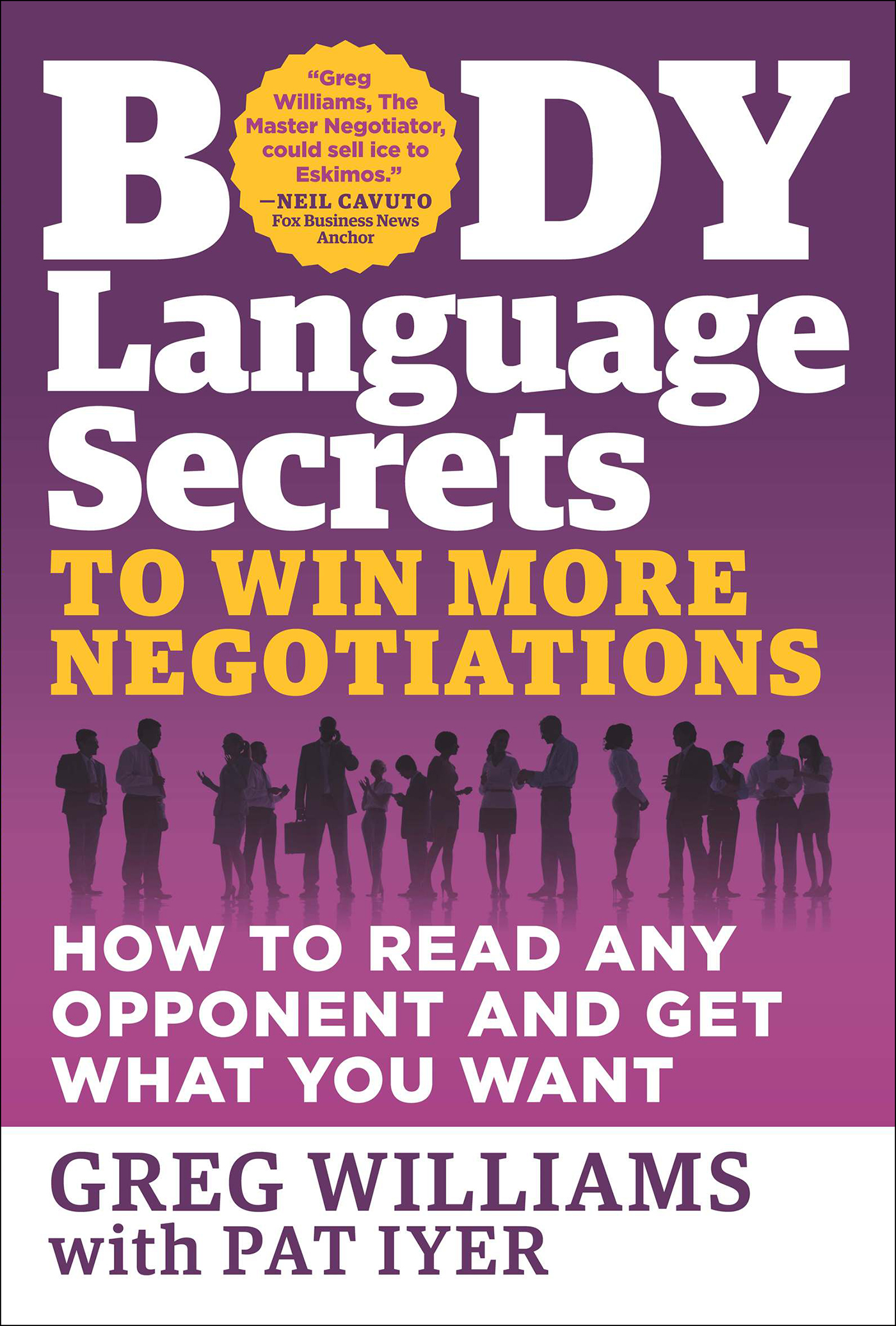 Body Language Secrets to Win More Negotiations: How to Read Any Opponent and Get What You Want