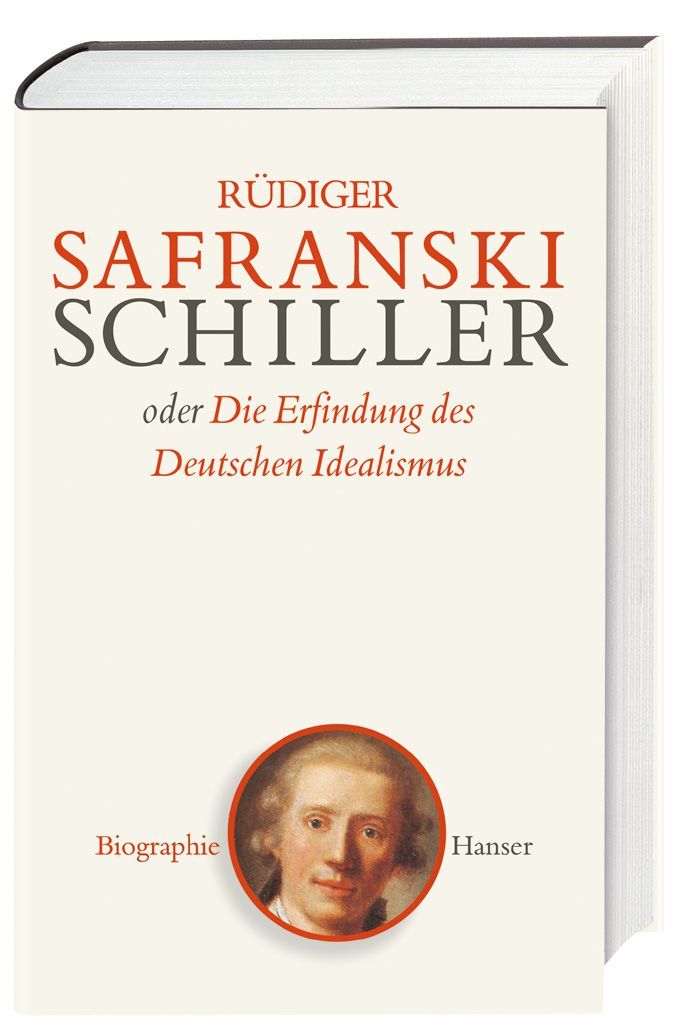 Friedrich Schiller, oder, Die Erfindung des deutschen Idealismus