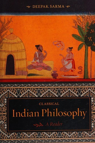 Classical Indian Philosophy: A Reader