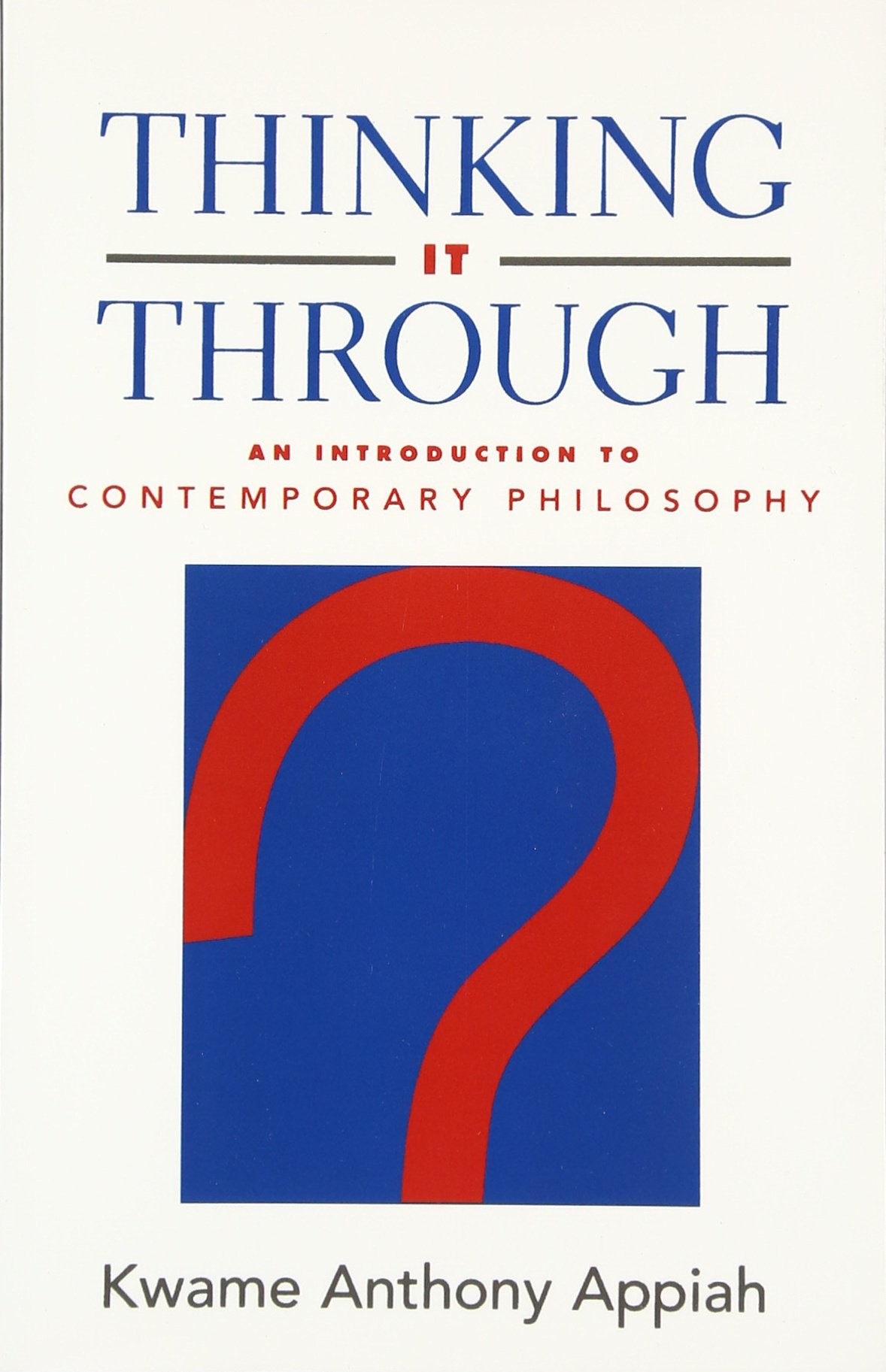 Thinking It Through:An Introduction to Contemporary Philosophy: An Introduction to Contemporary Philosophy