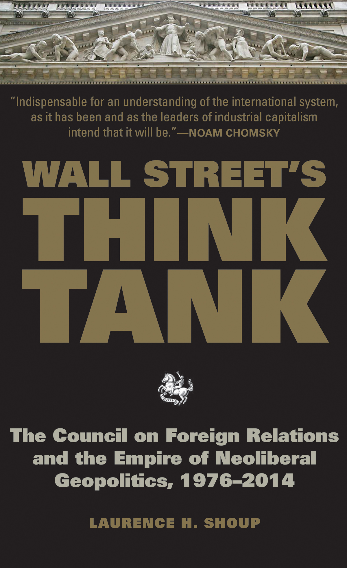 Wall Street's Think Tank: The Council on Foreign Relations and the Empire of Neoliberal Geopolitics, 1976-2014