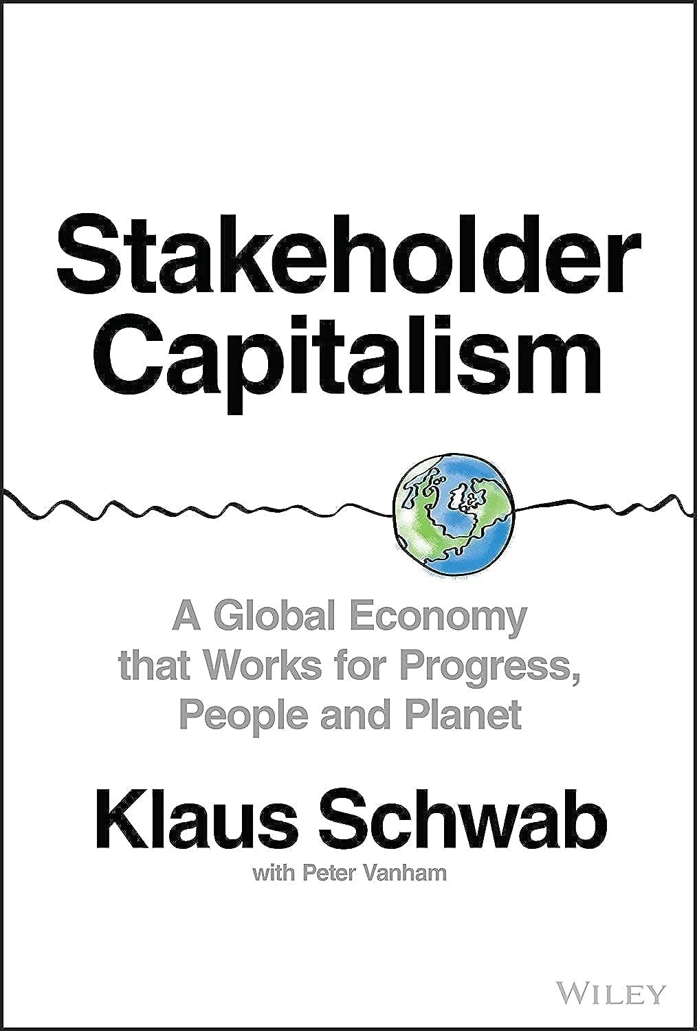 Stakeholder Capitalism: A Global Economy That Works for Progress, People and Planet